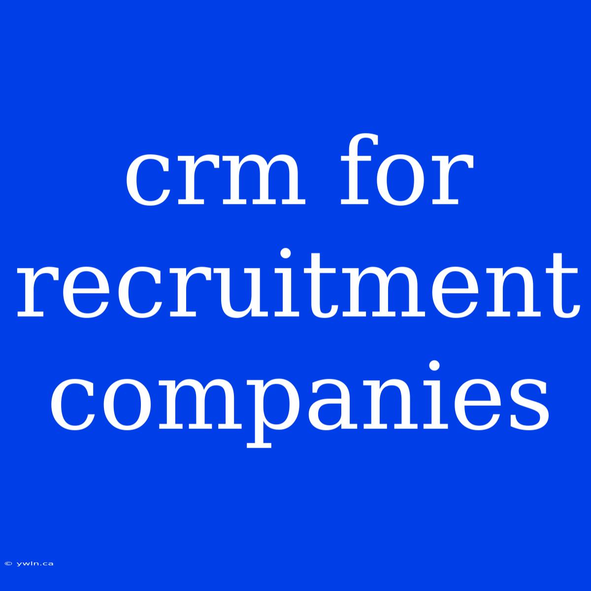 Crm For Recruitment Companies