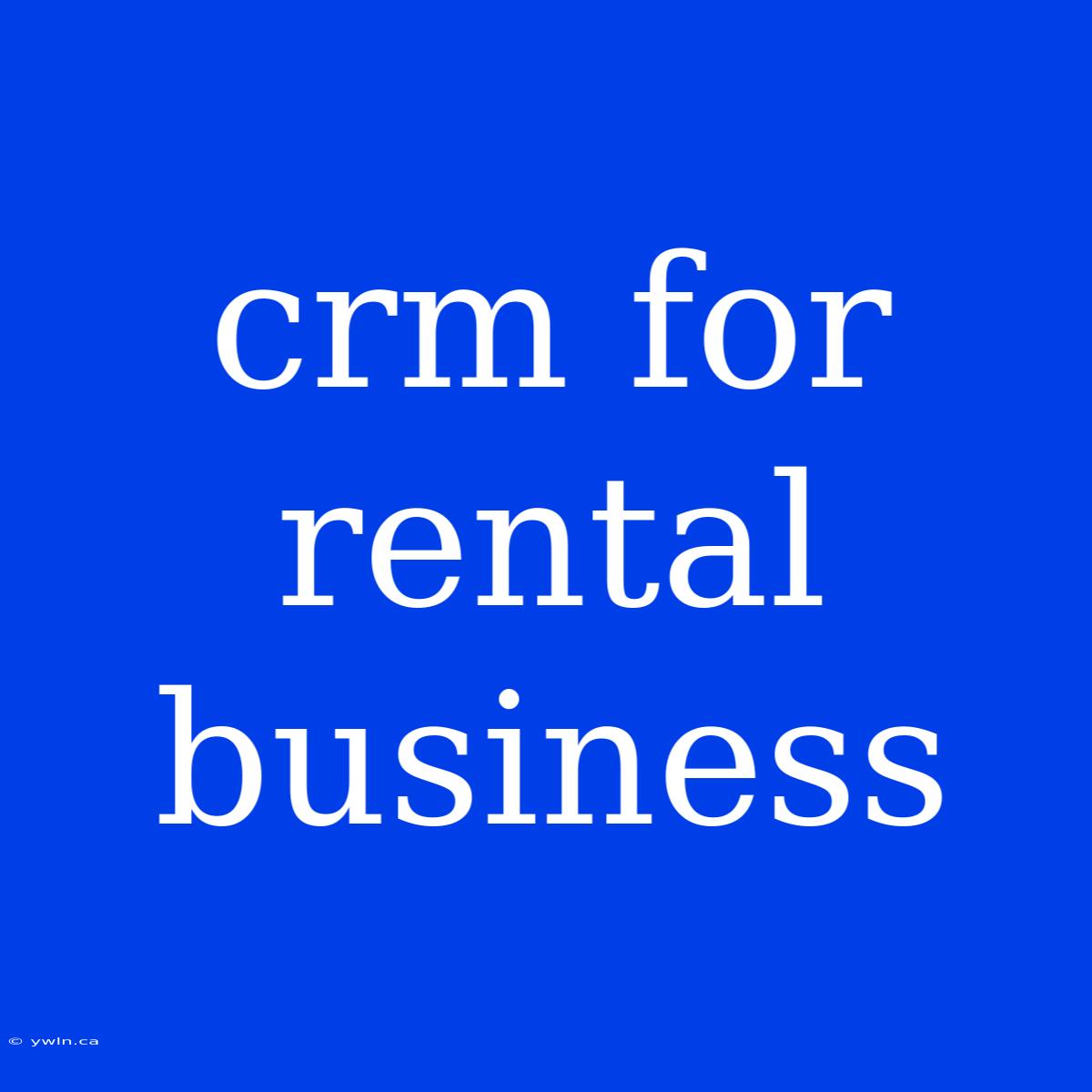 Crm For Rental Business