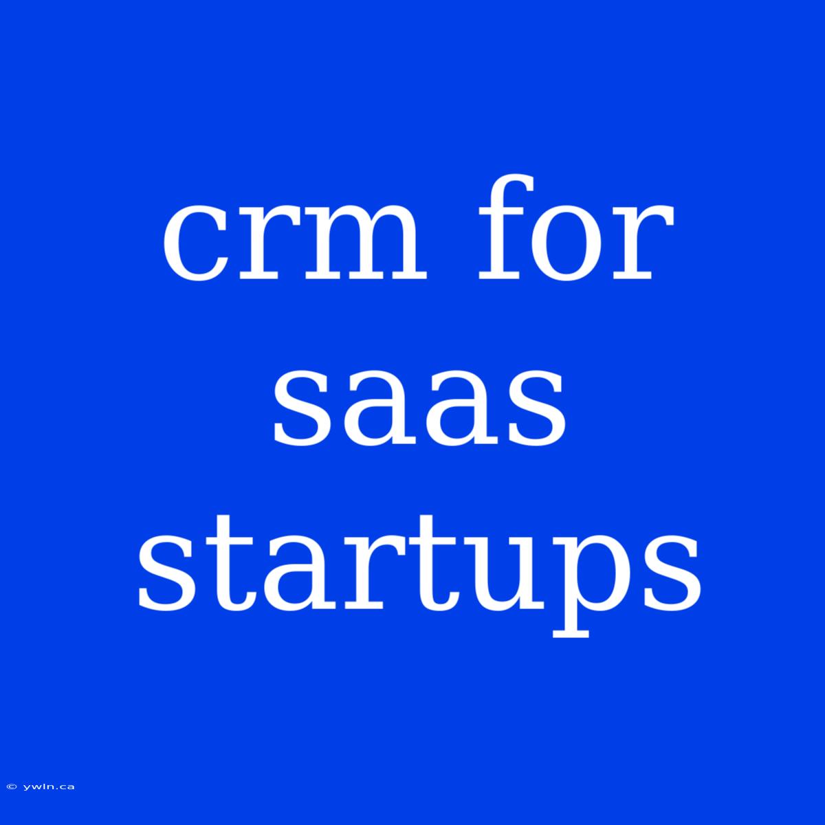 Crm For Saas Startups