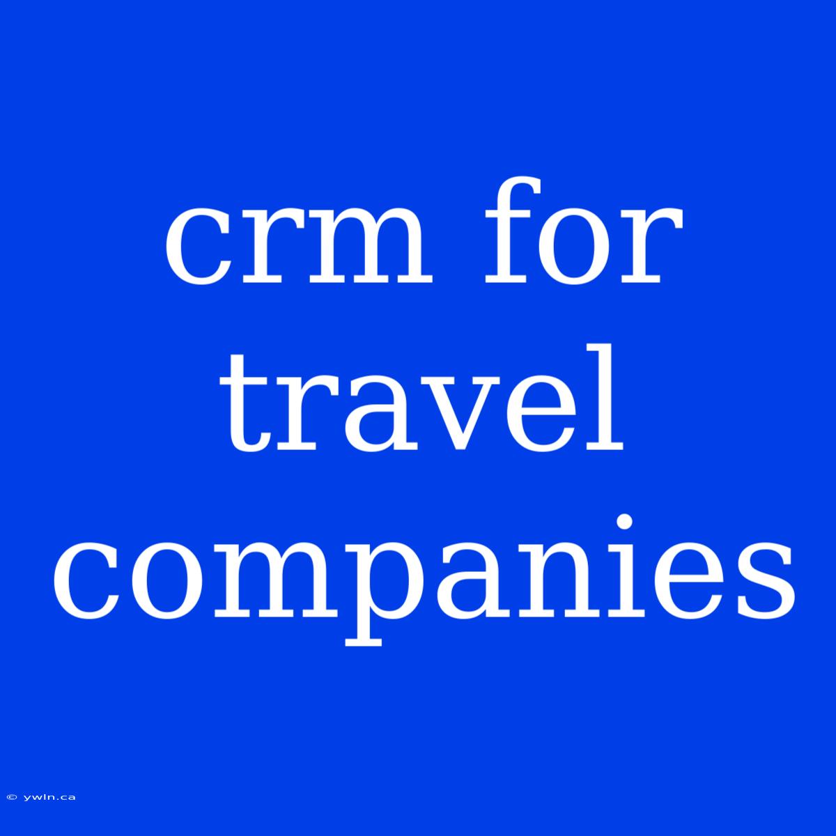 Crm For Travel Companies