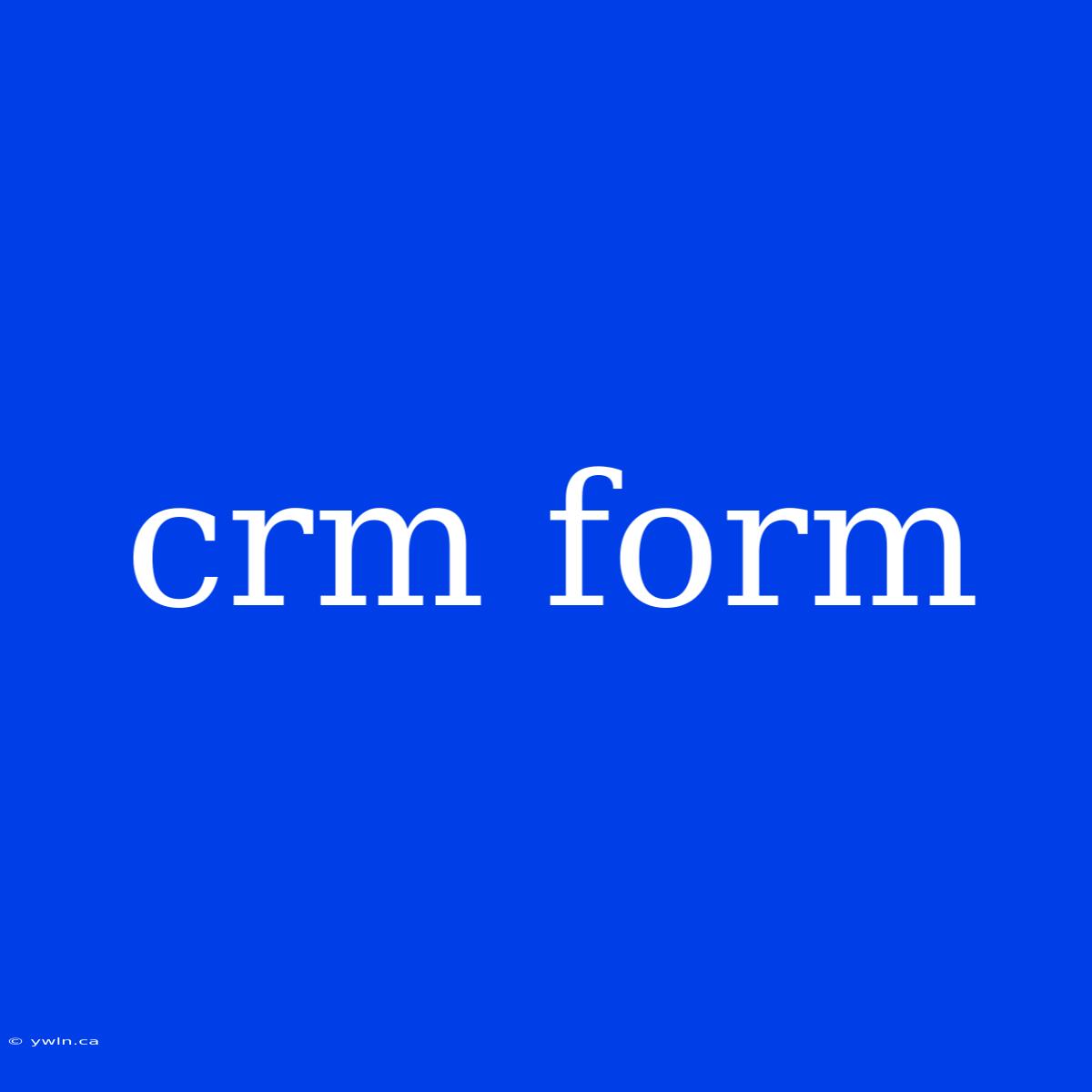 Crm Form