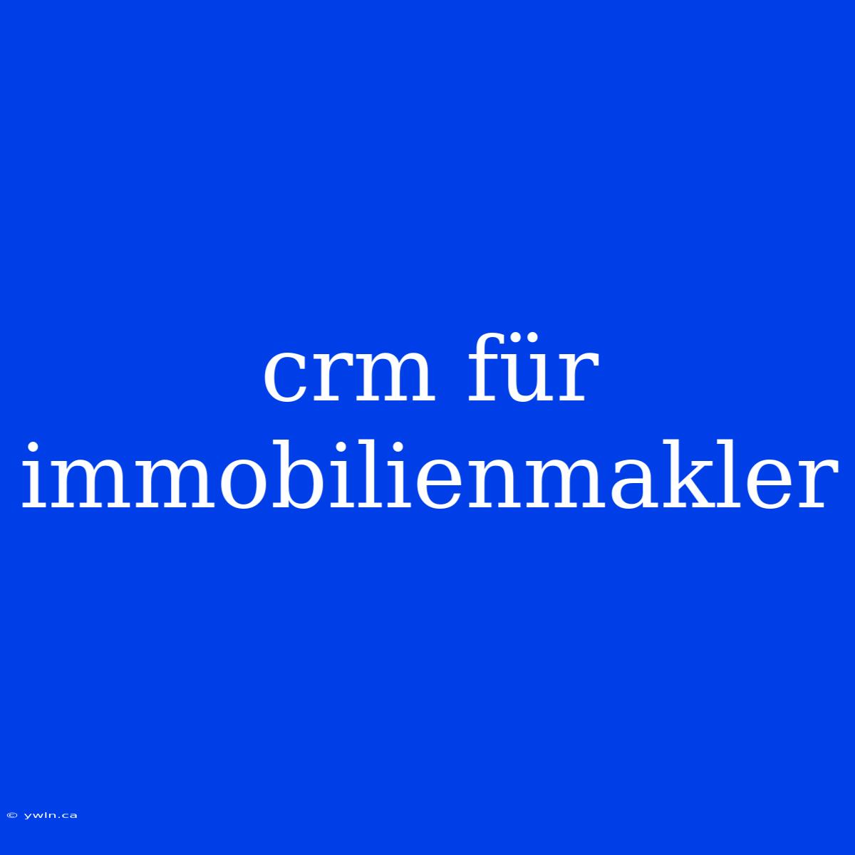 Crm Für Immobilienmakler