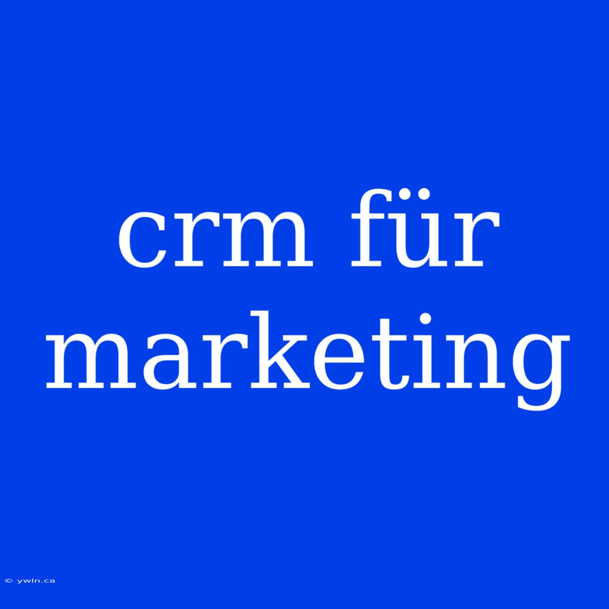 Crm Für Marketing