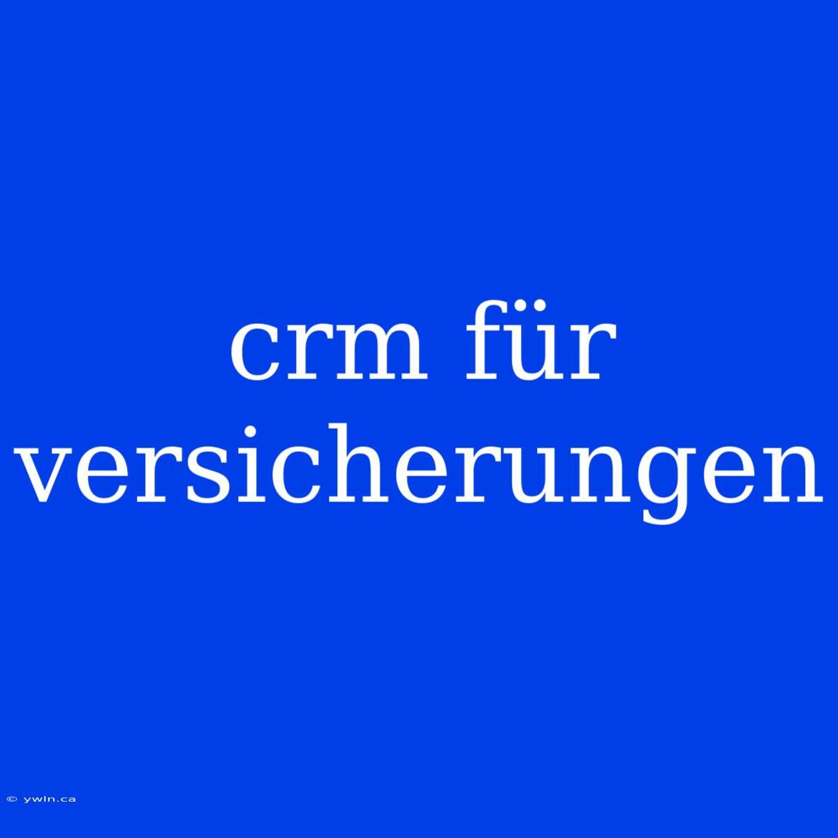 Crm Für Versicherungen