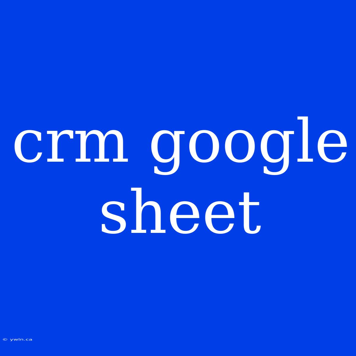 Crm Google Sheet