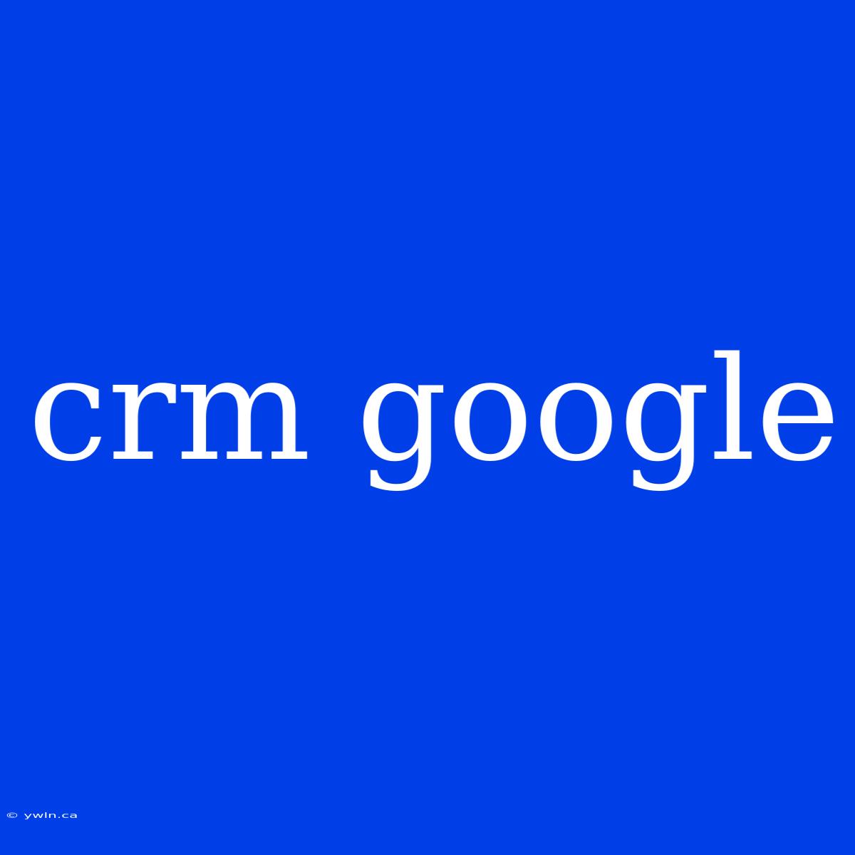 Crm Google