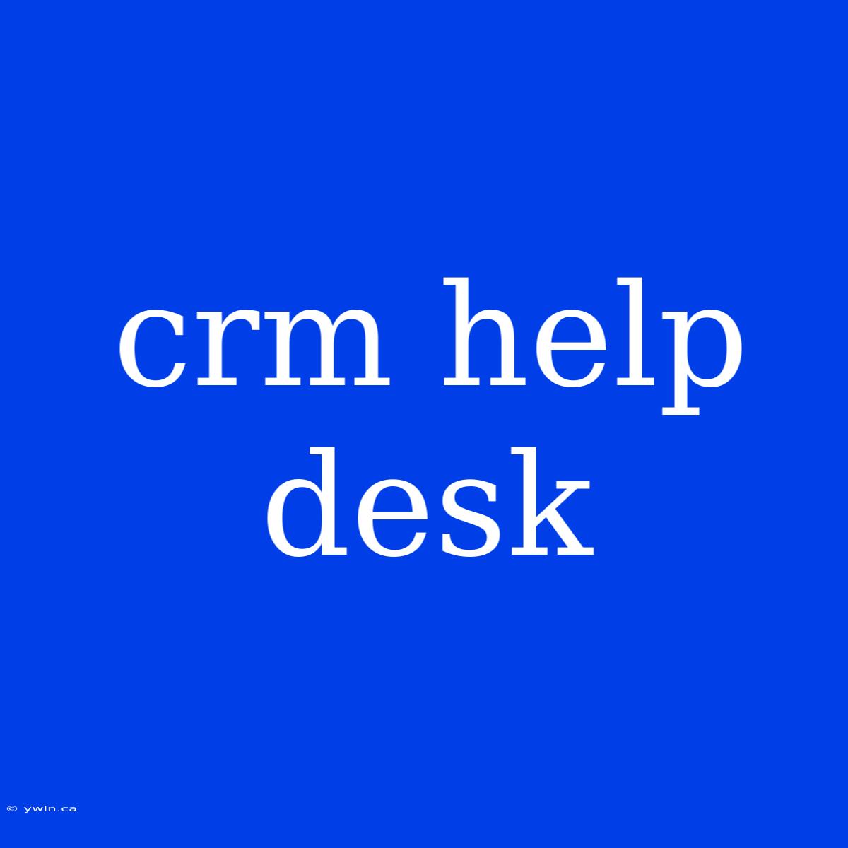 Crm Help Desk