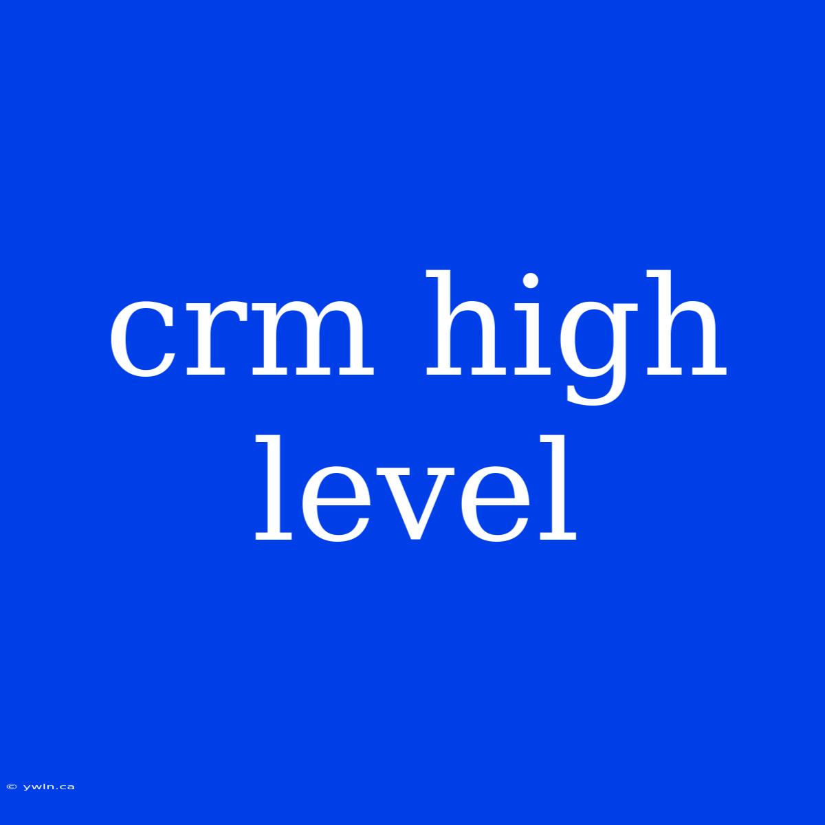 Crm High Level