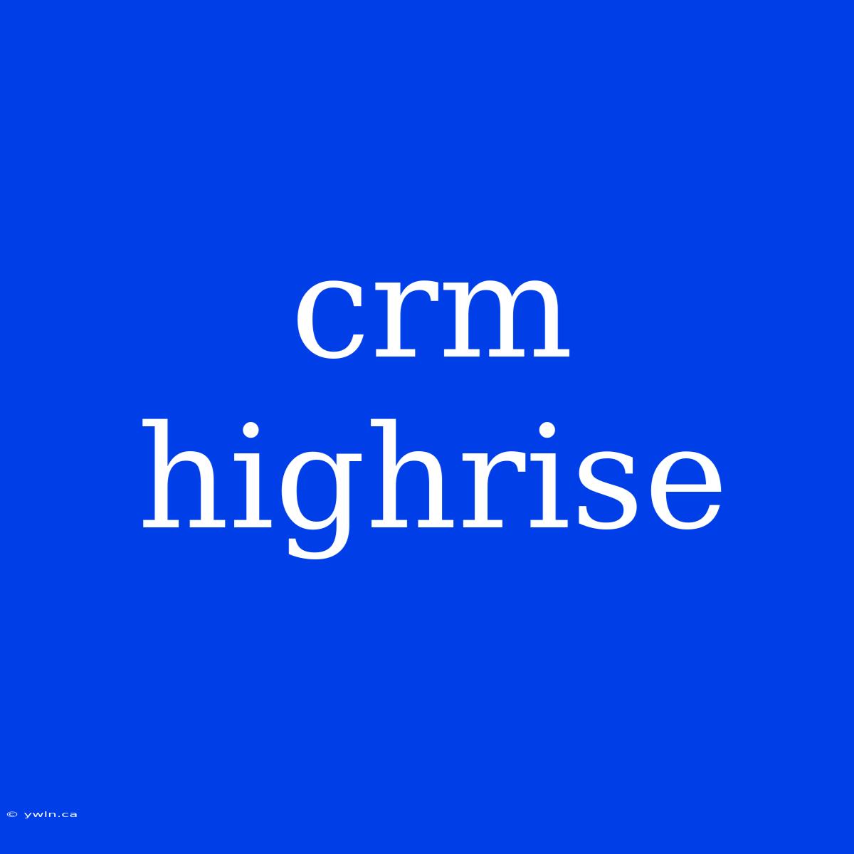 Crm Highrise