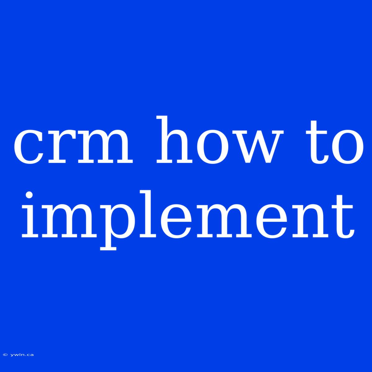 Crm How To Implement