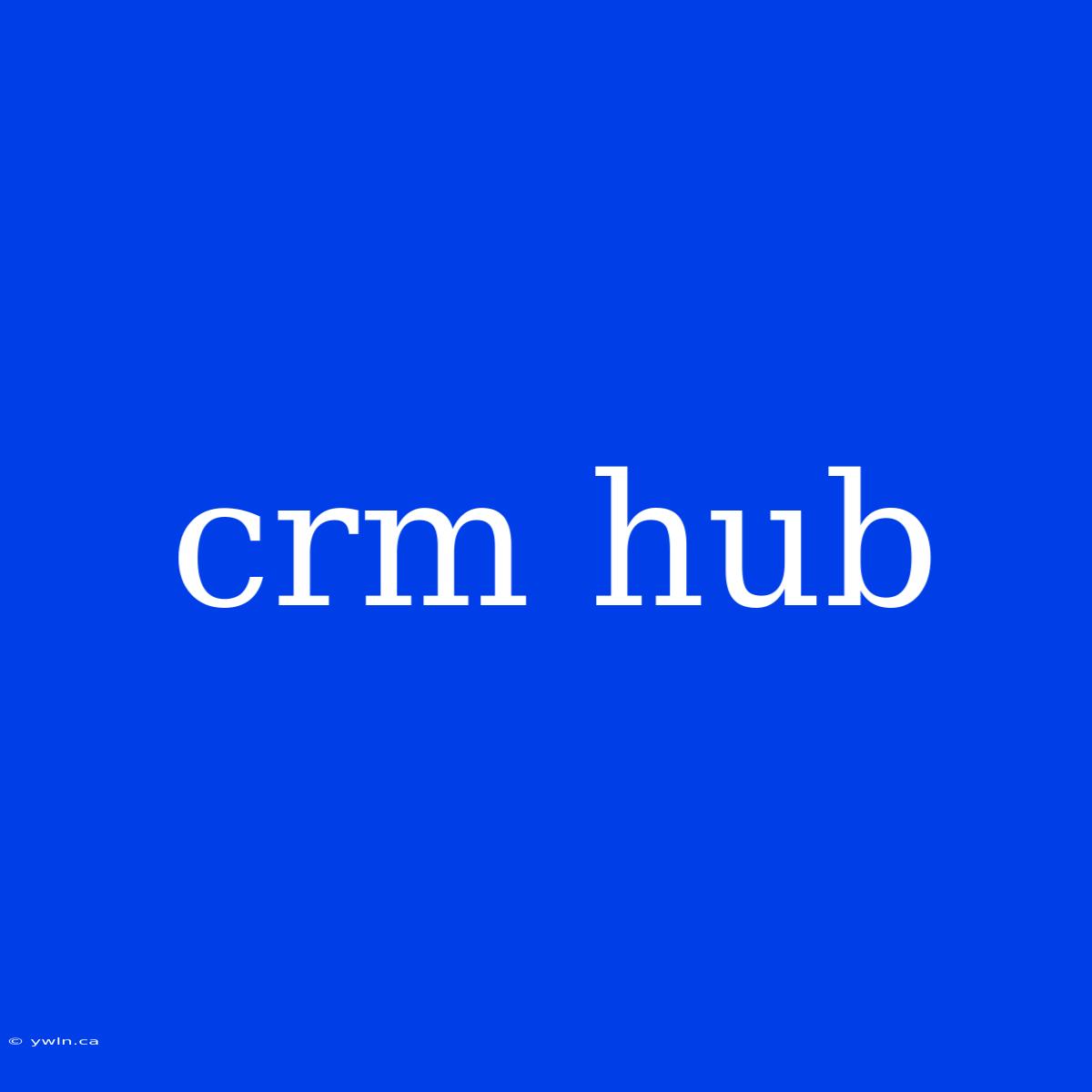 Crm Hub