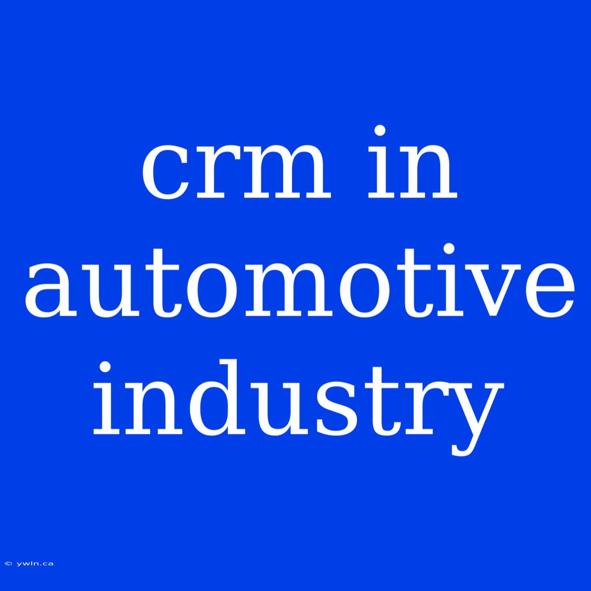 Crm In Automotive Industry