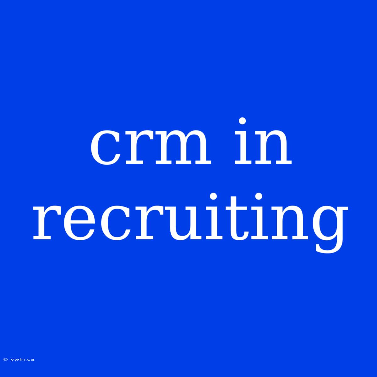 Crm In Recruiting