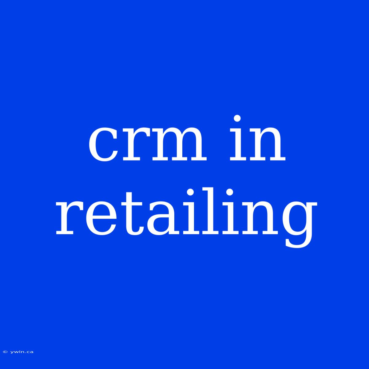 Crm In Retailing