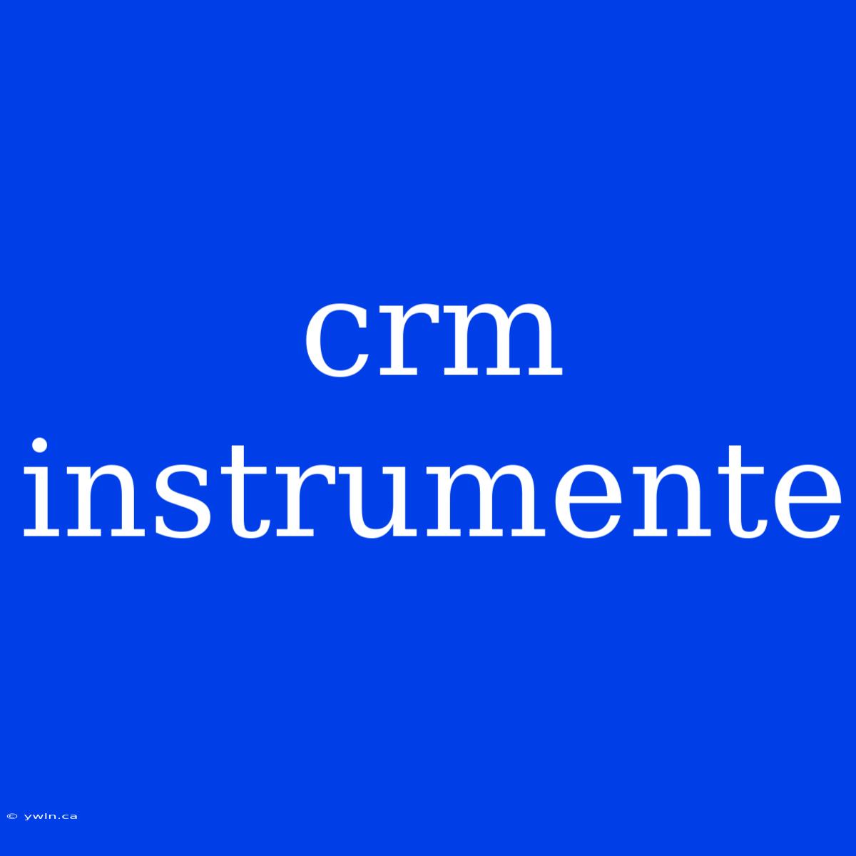 Crm Instrumente