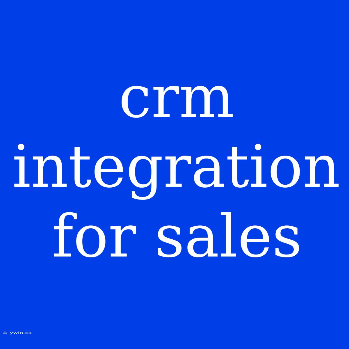 Crm Integration For Sales