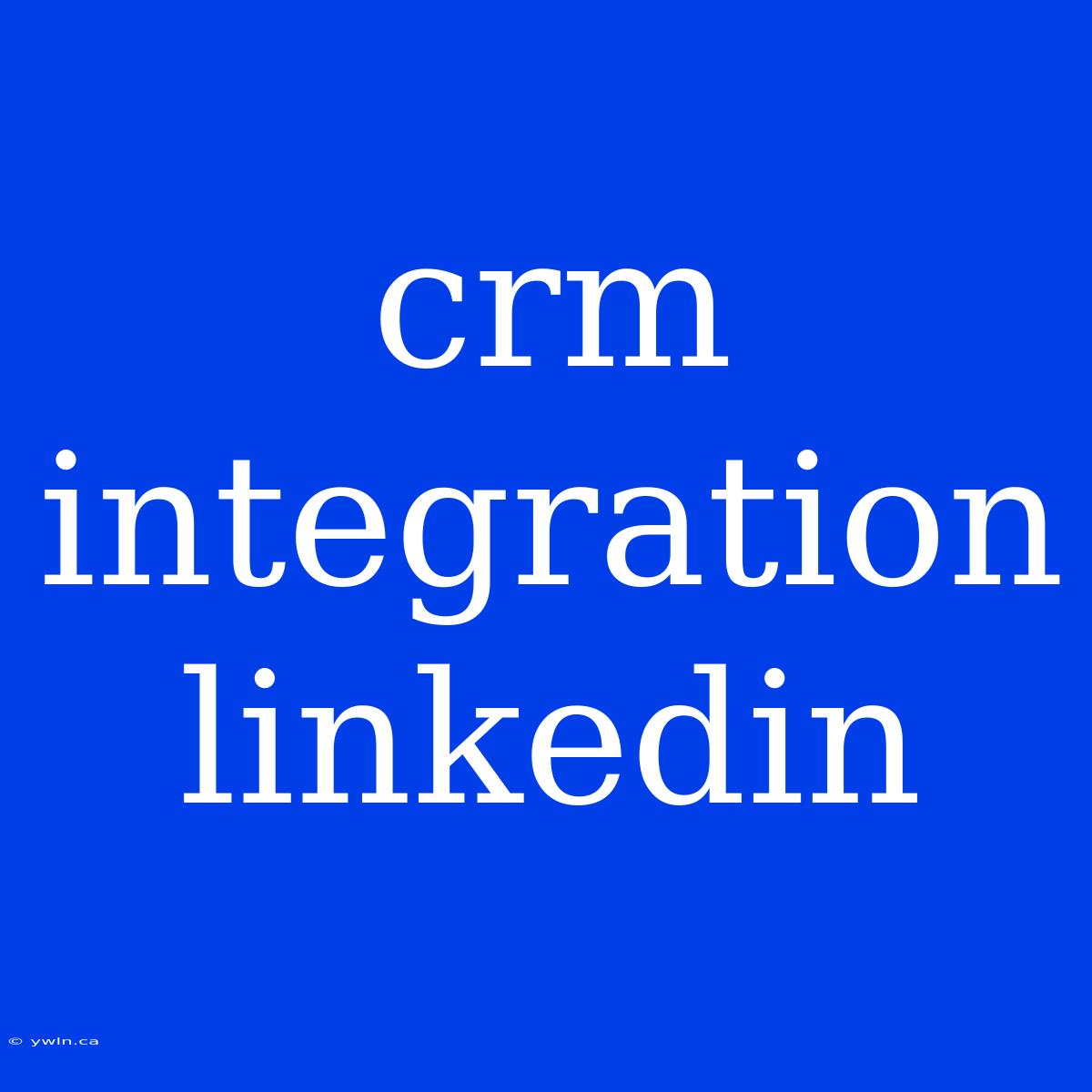 Crm Integration Linkedin