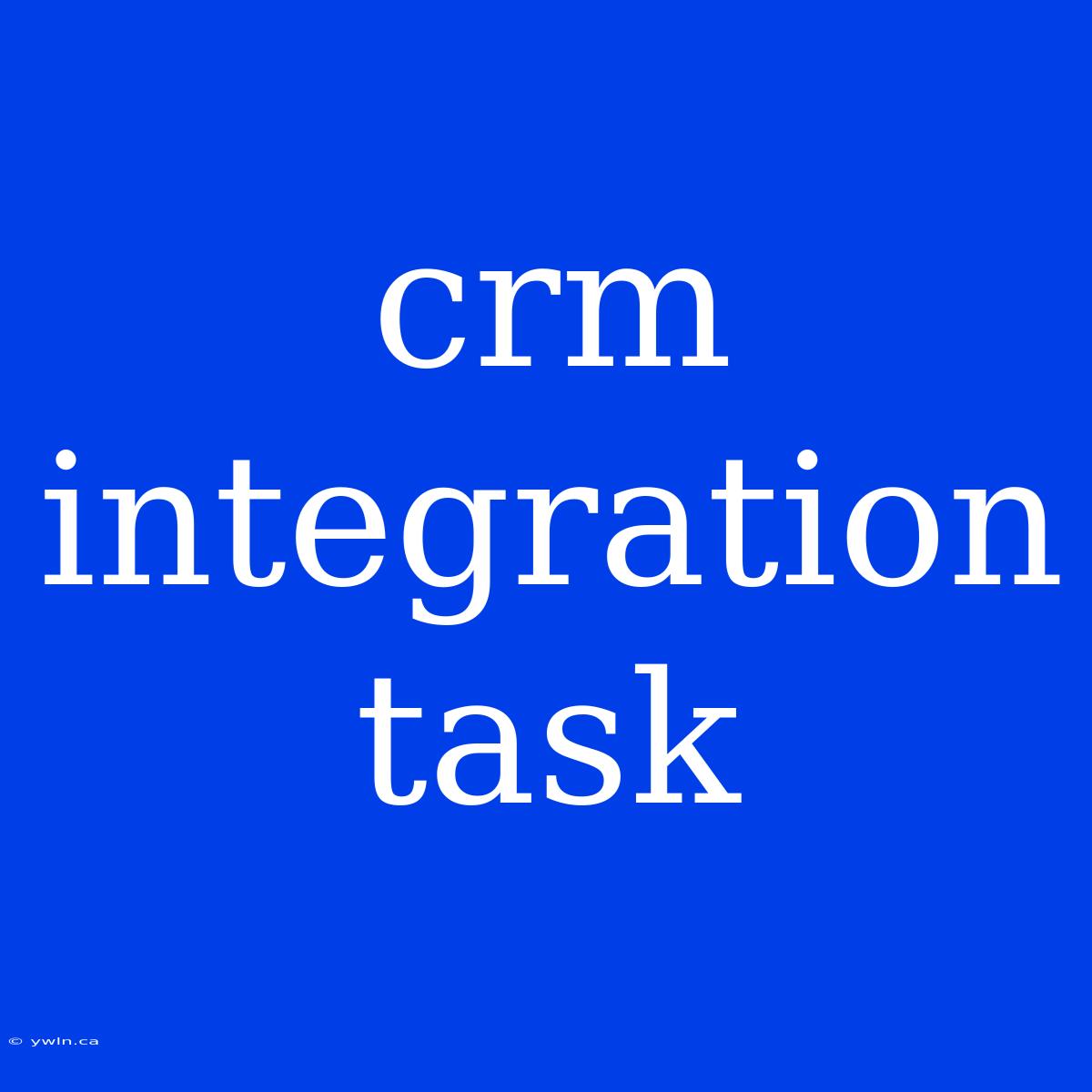 Crm Integration Task