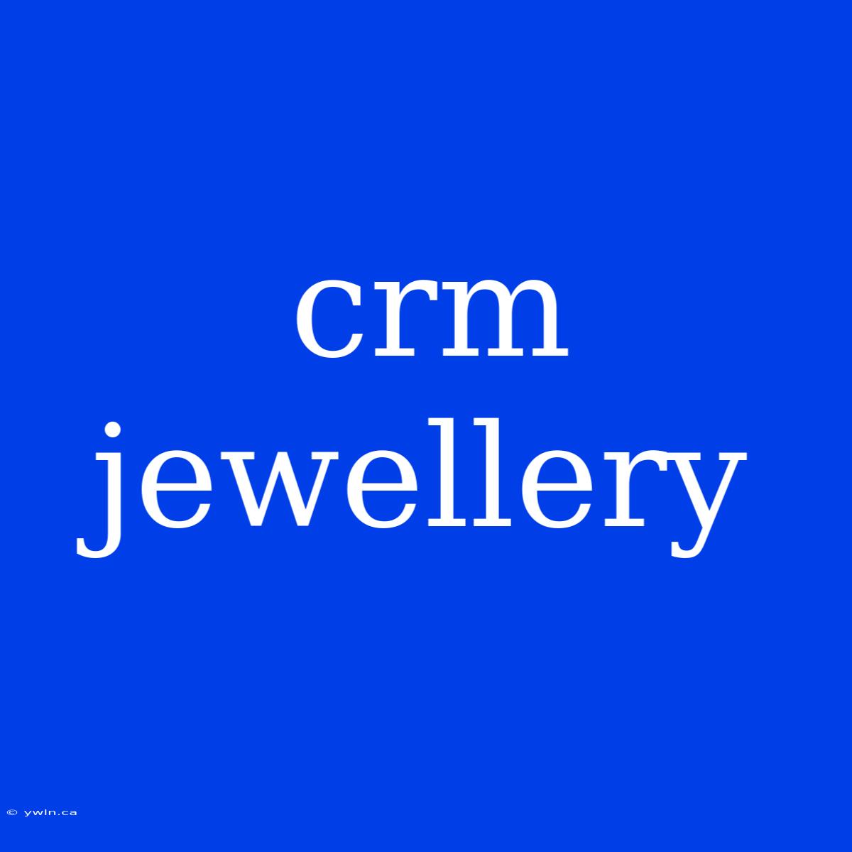 Crm Jewellery