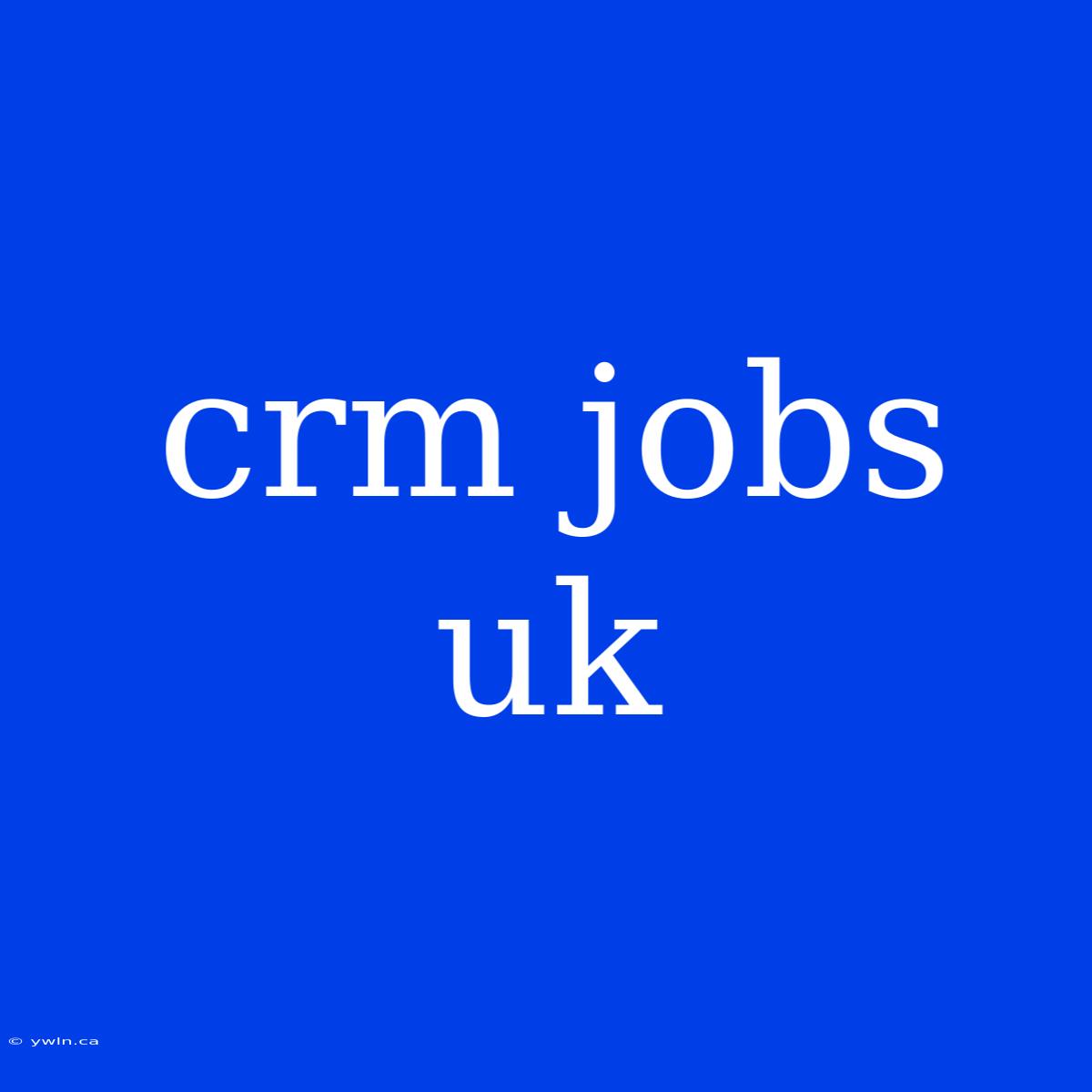 Crm Jobs Uk