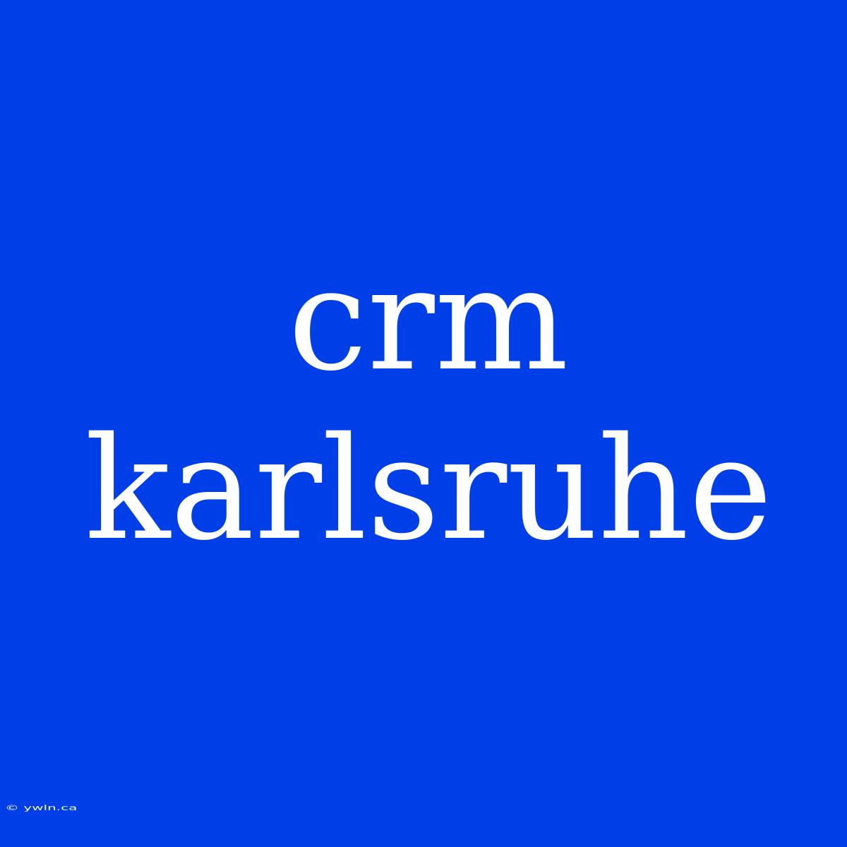 Crm Karlsruhe