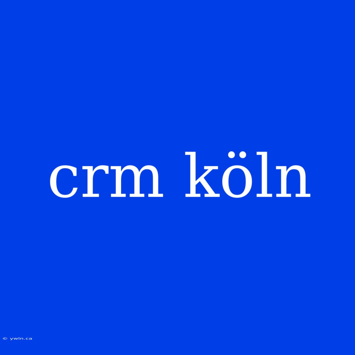 Crm Köln