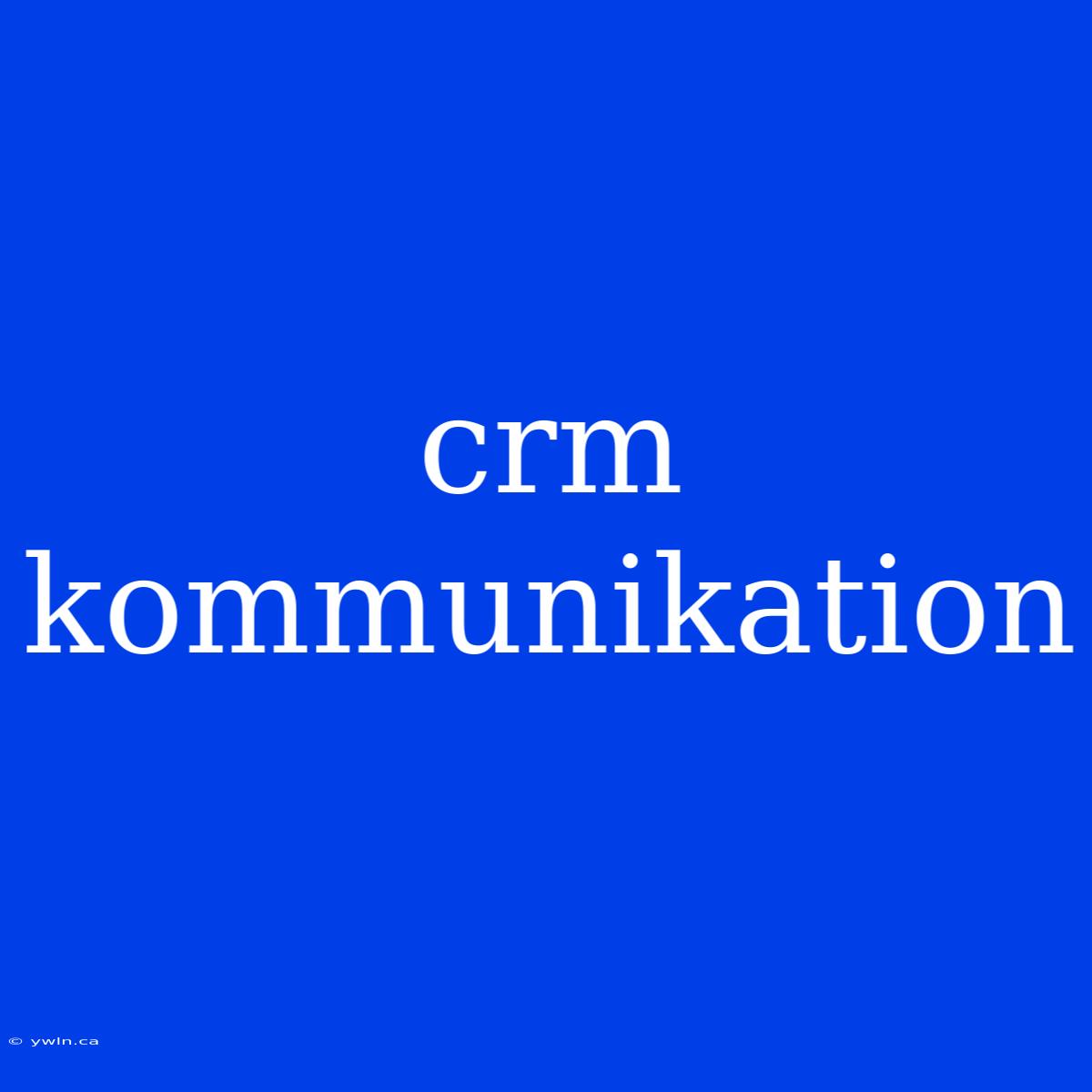 Crm Kommunikation