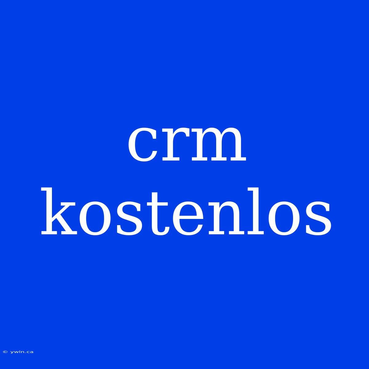 Crm Kostenlos