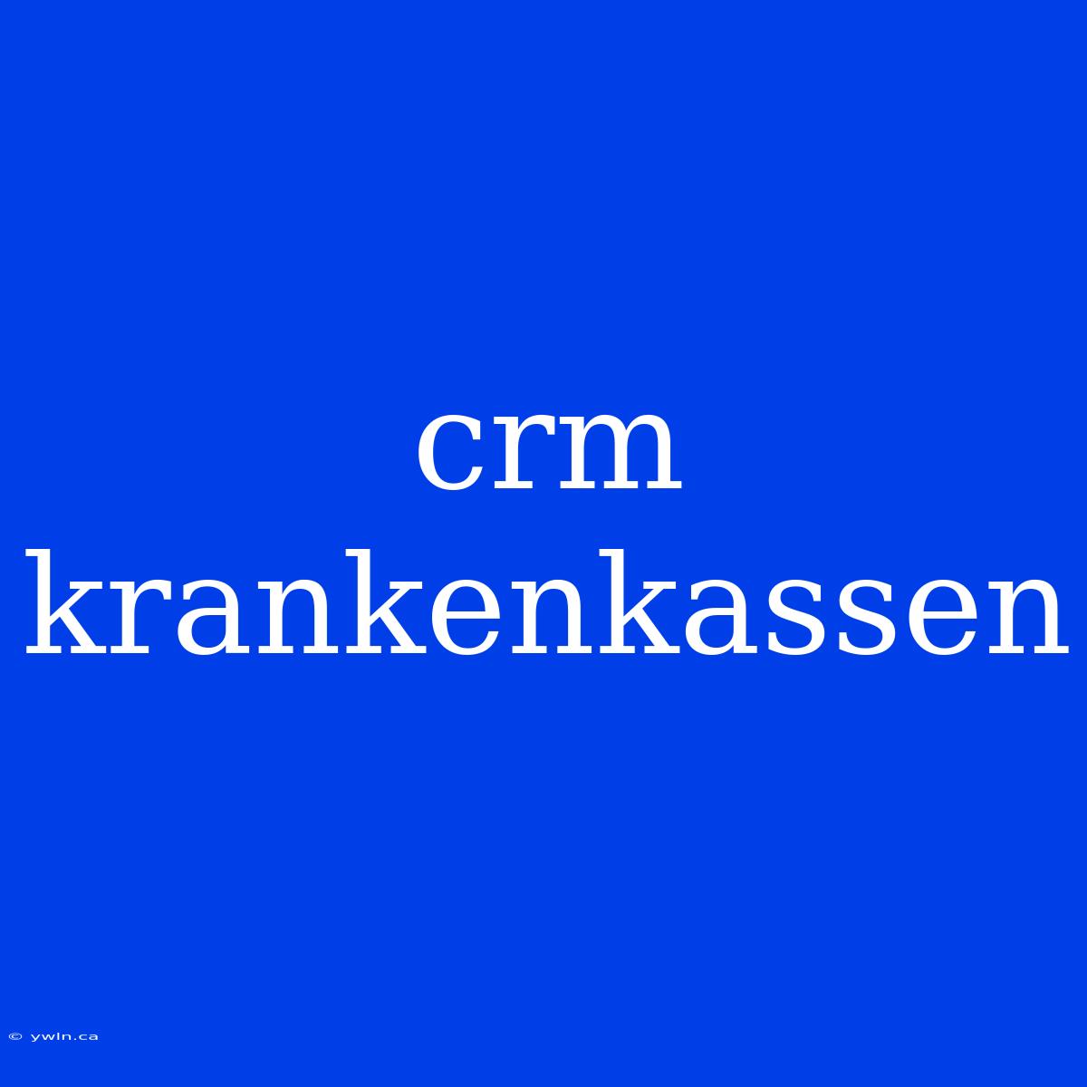 Crm Krankenkassen