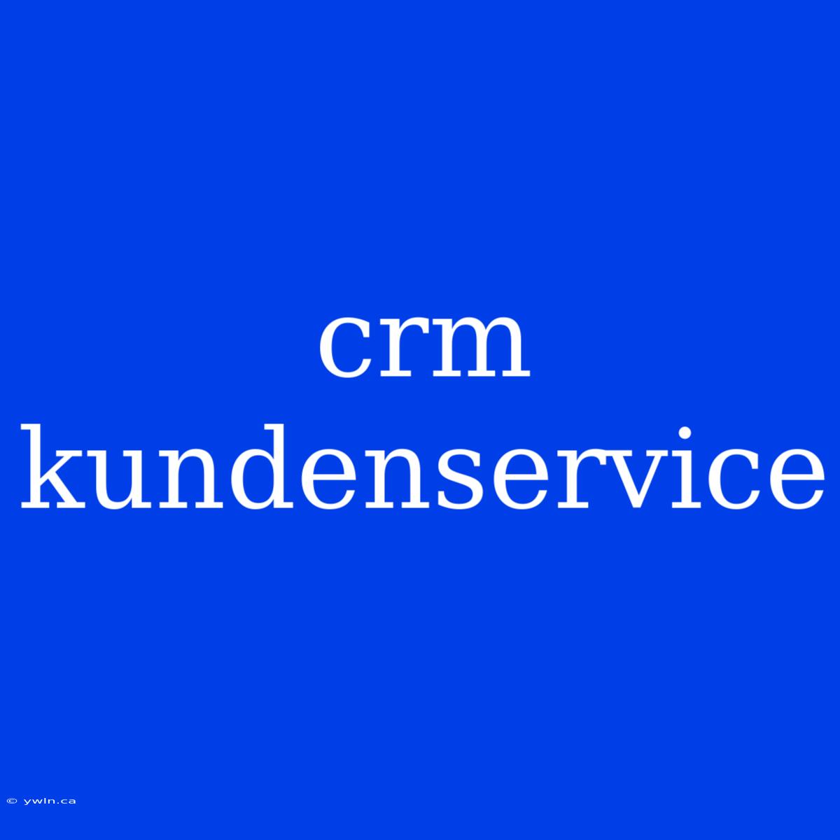 Crm Kundenservice