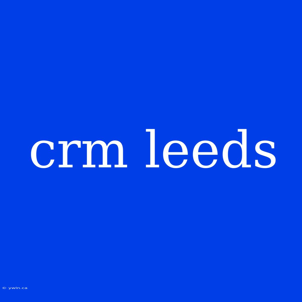 Crm Leeds