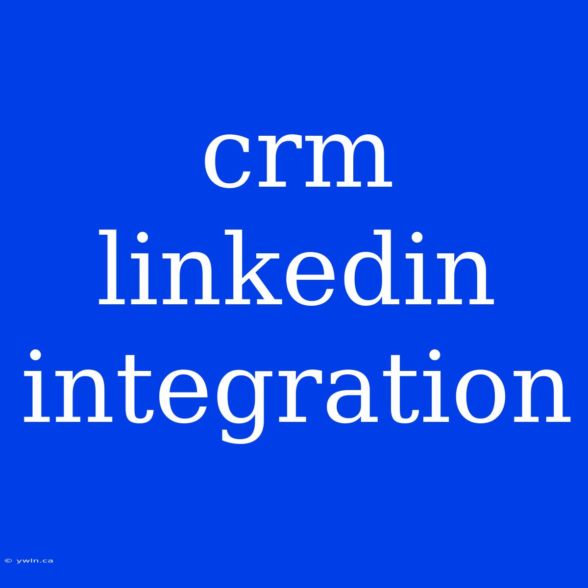 Crm Linkedin Integration