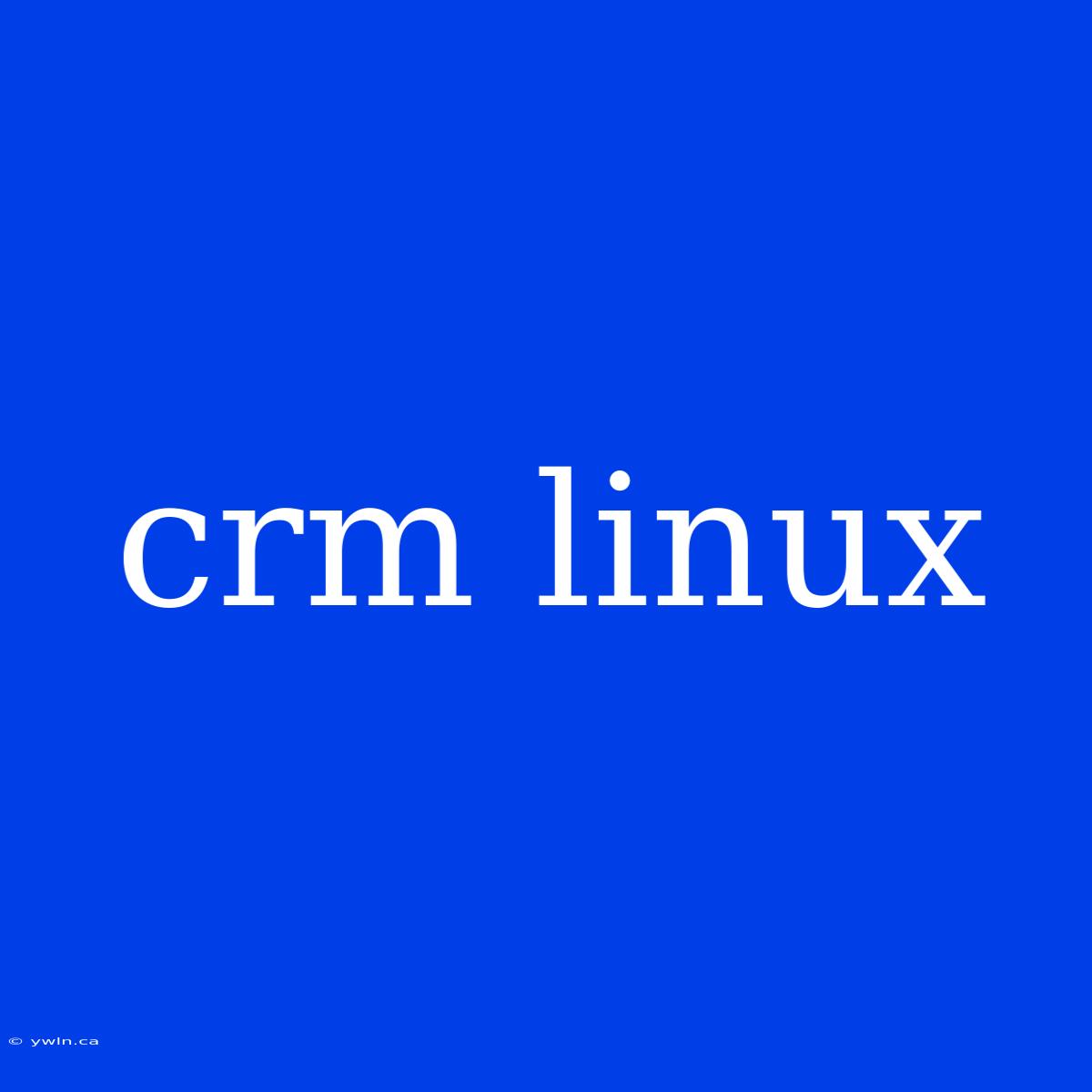 Crm Linux