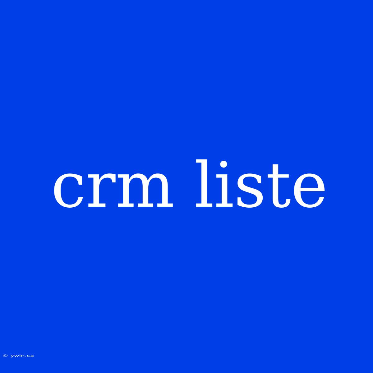 Crm Liste