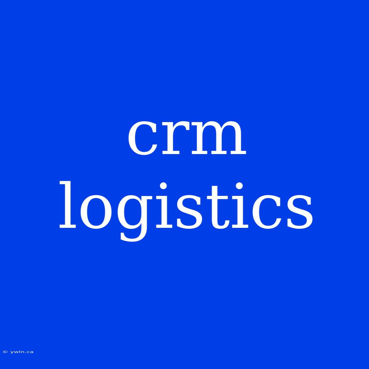 Crm Logistics