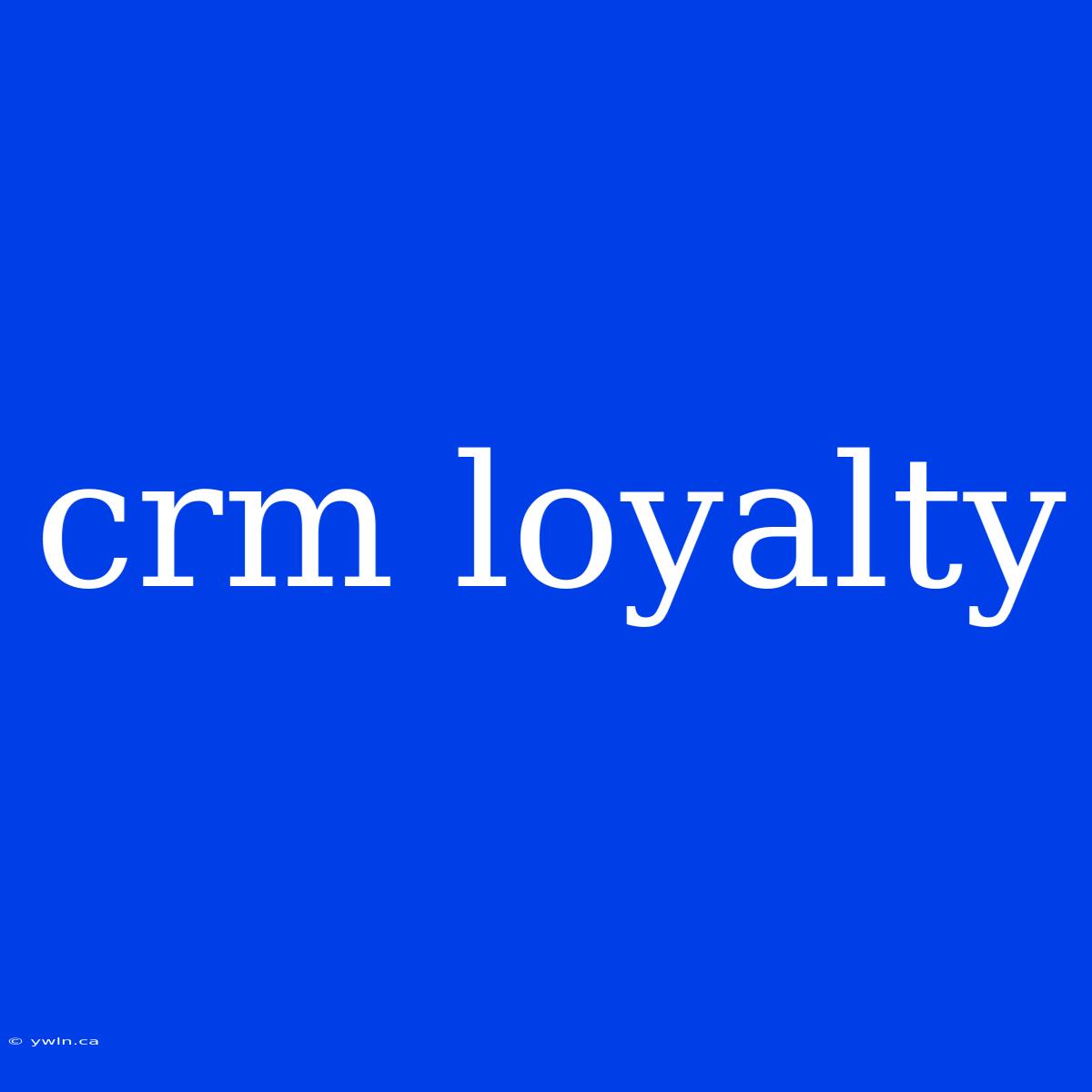 Crm Loyalty