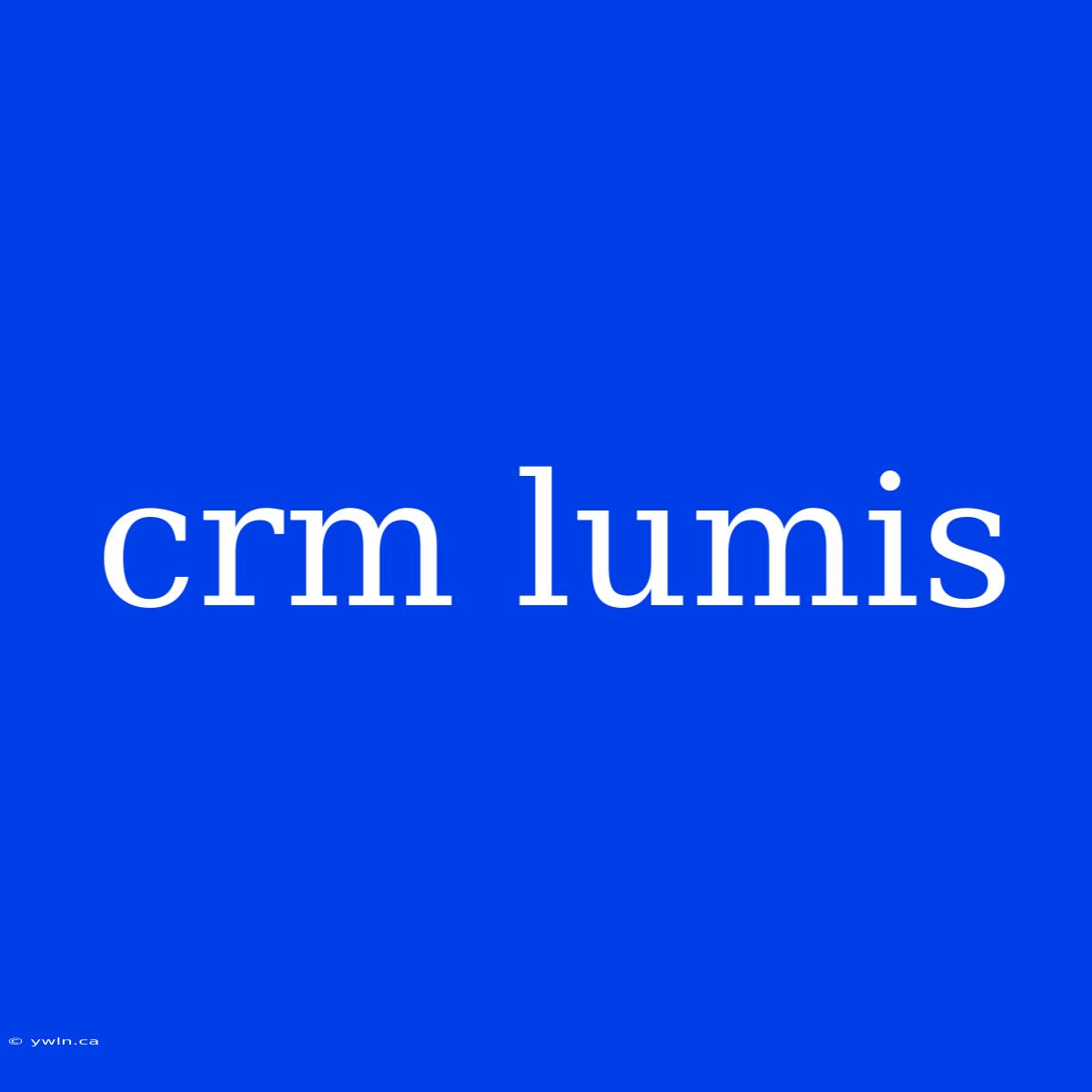 Crm Lumis