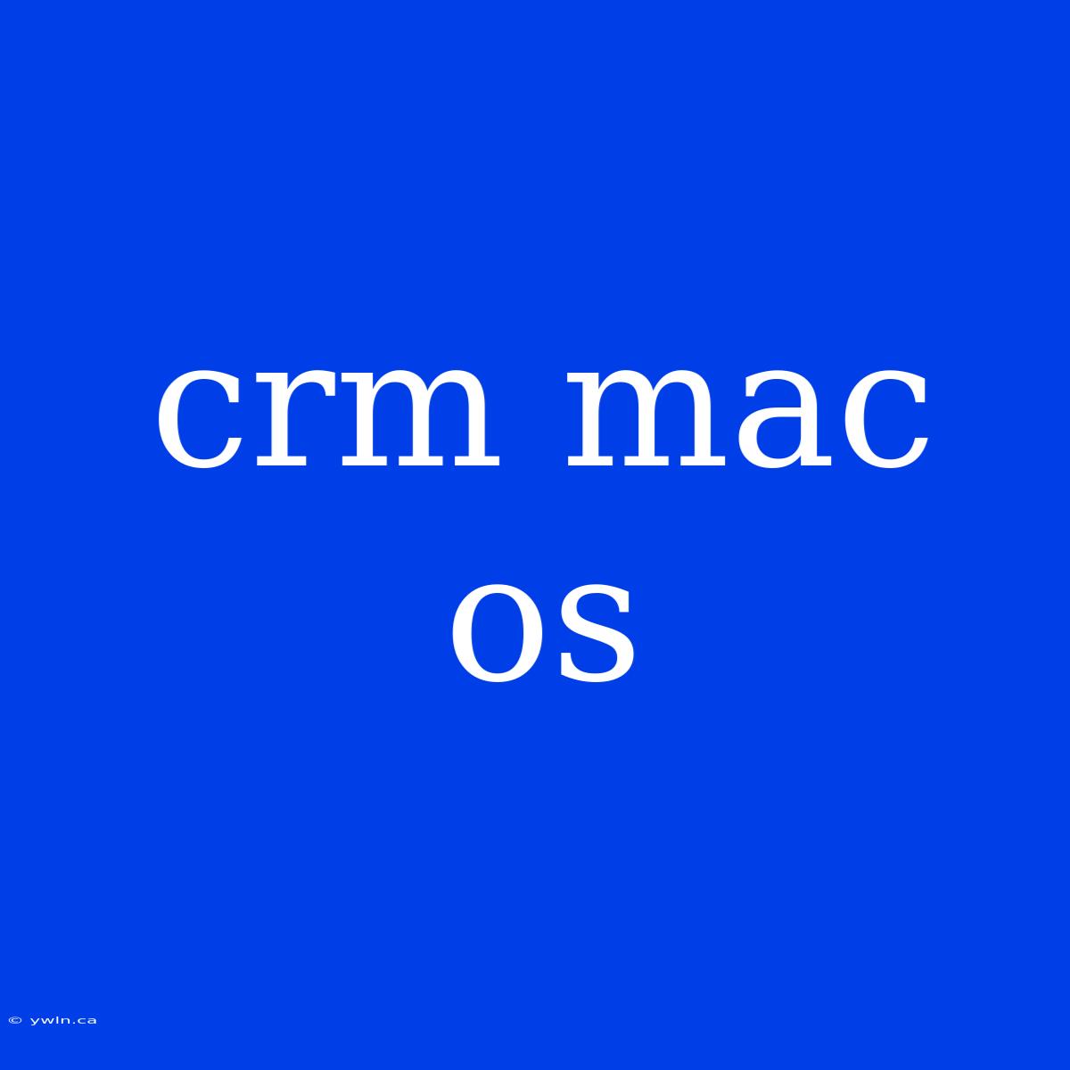 Crm Mac Os