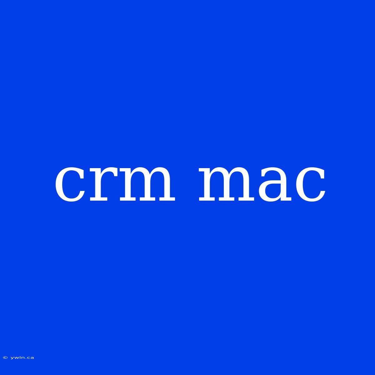 Crm Mac