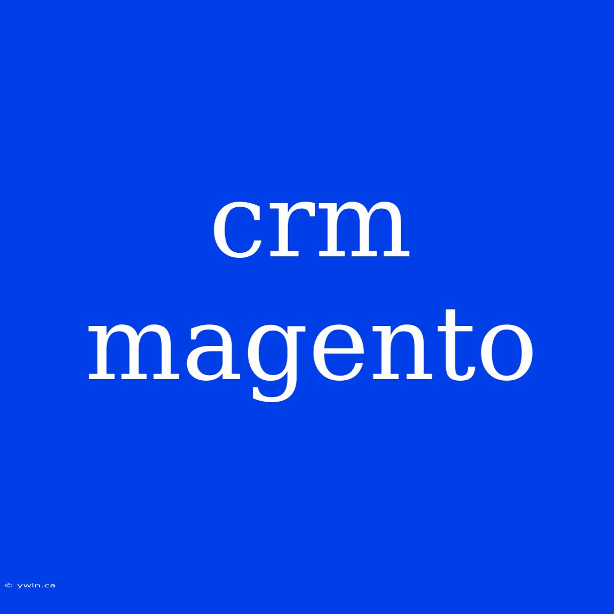 Crm Magento