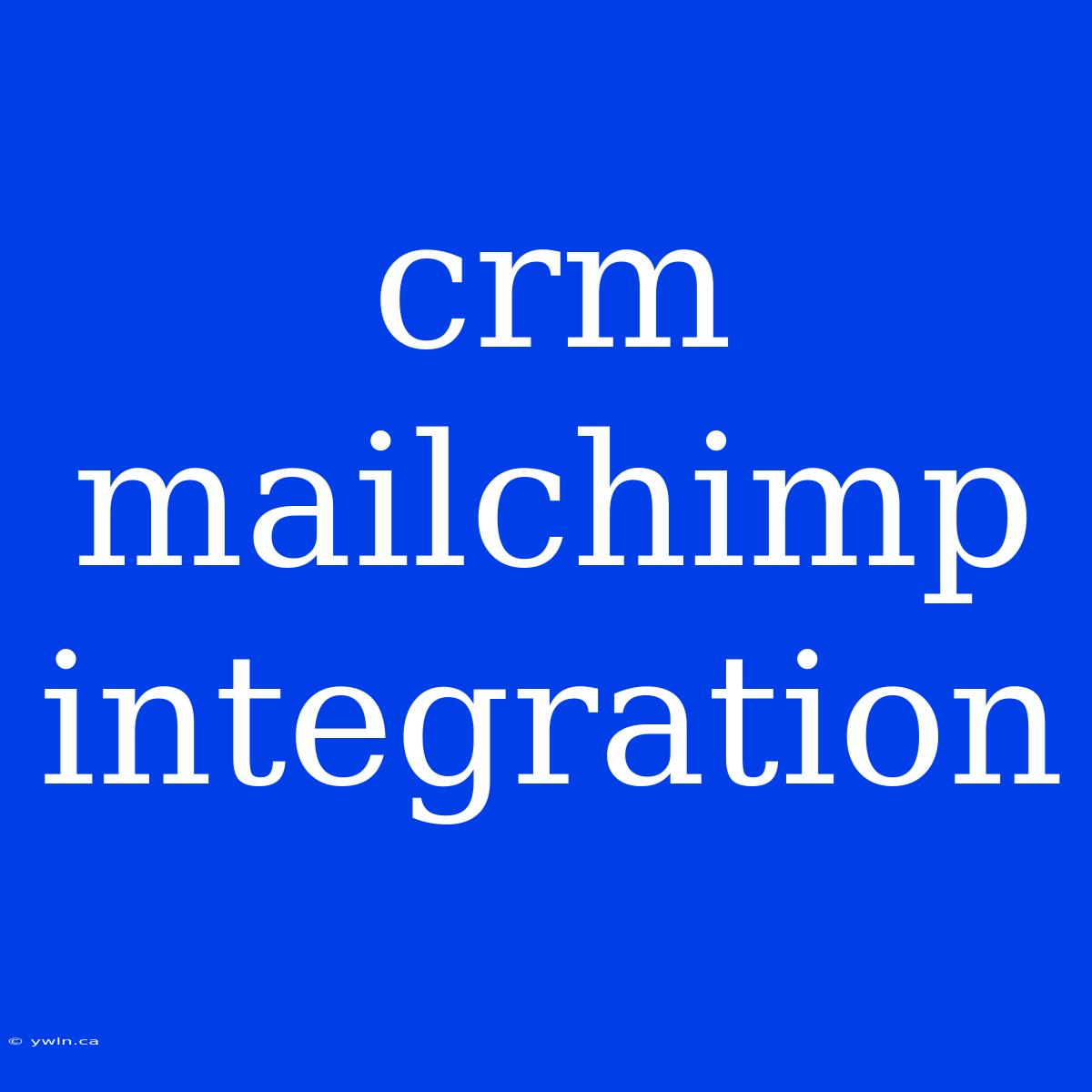 Crm Mailchimp Integration