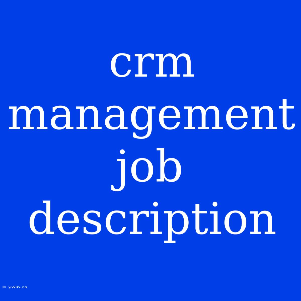 Crm Management Job Description