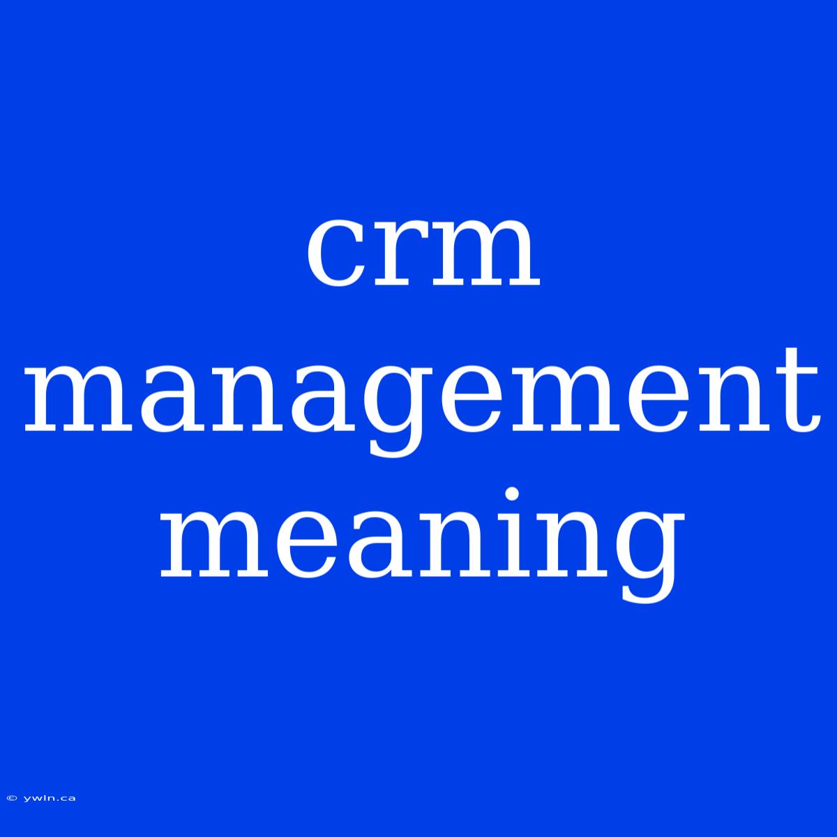 Crm Management Meaning