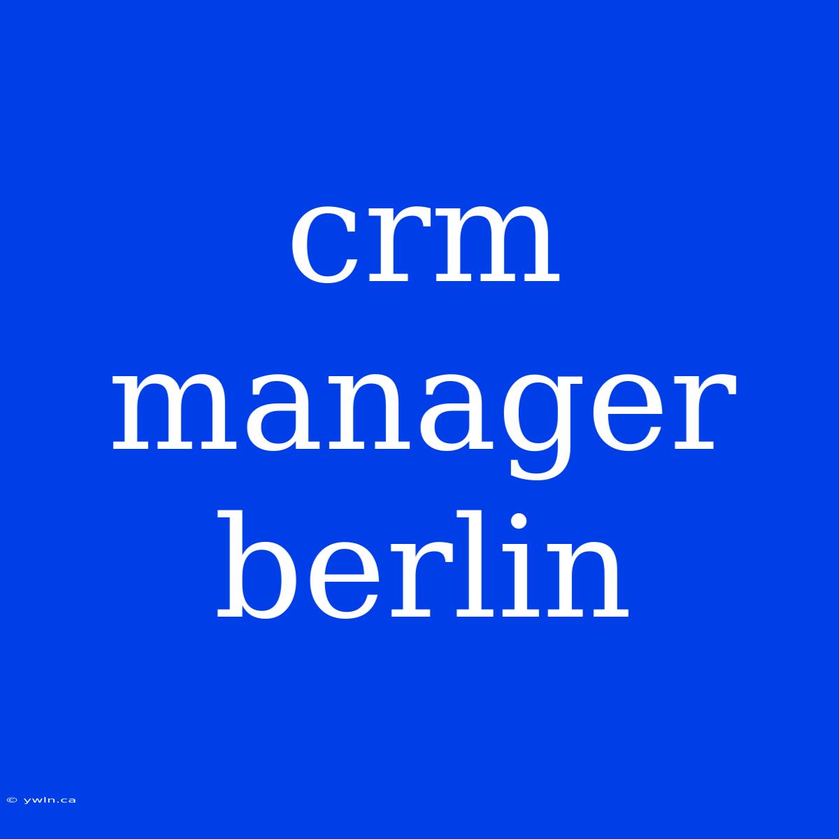 Crm Manager Berlin