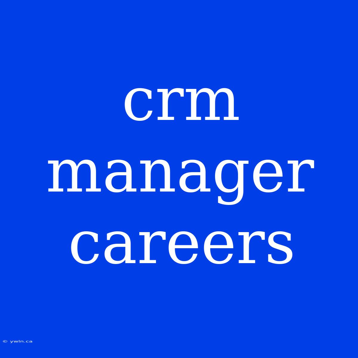 Crm Manager Careers