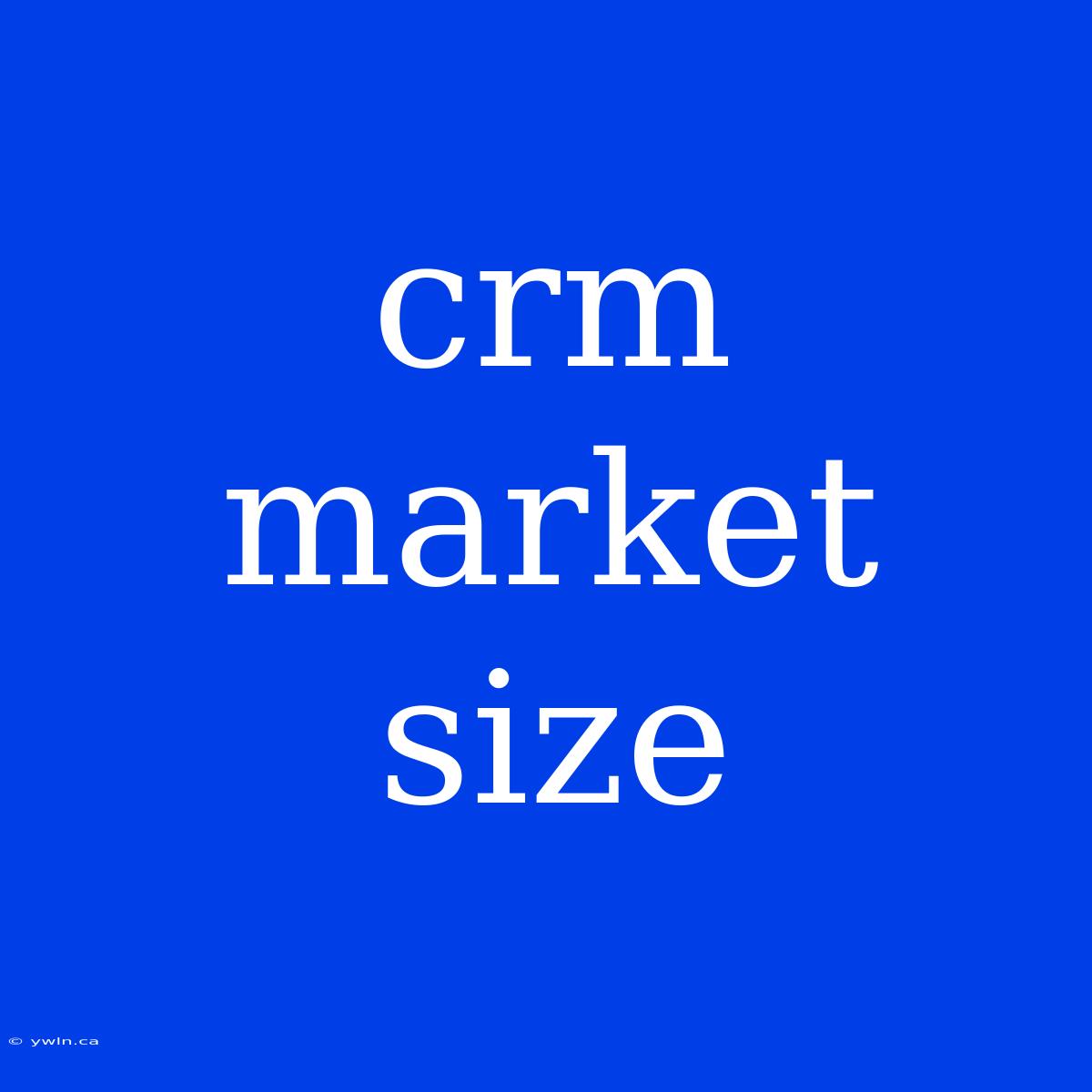 Crm Market Size