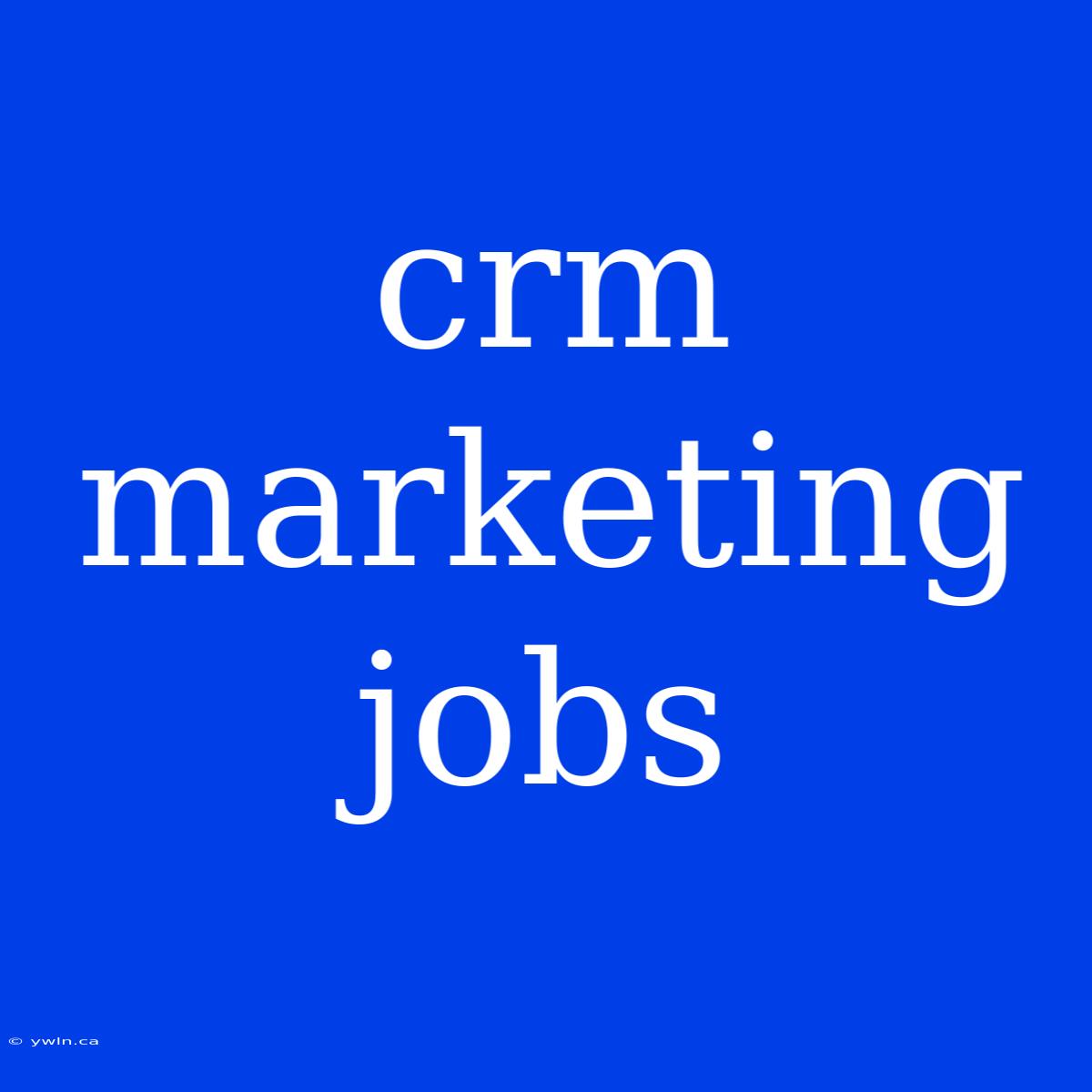 Crm Marketing Jobs