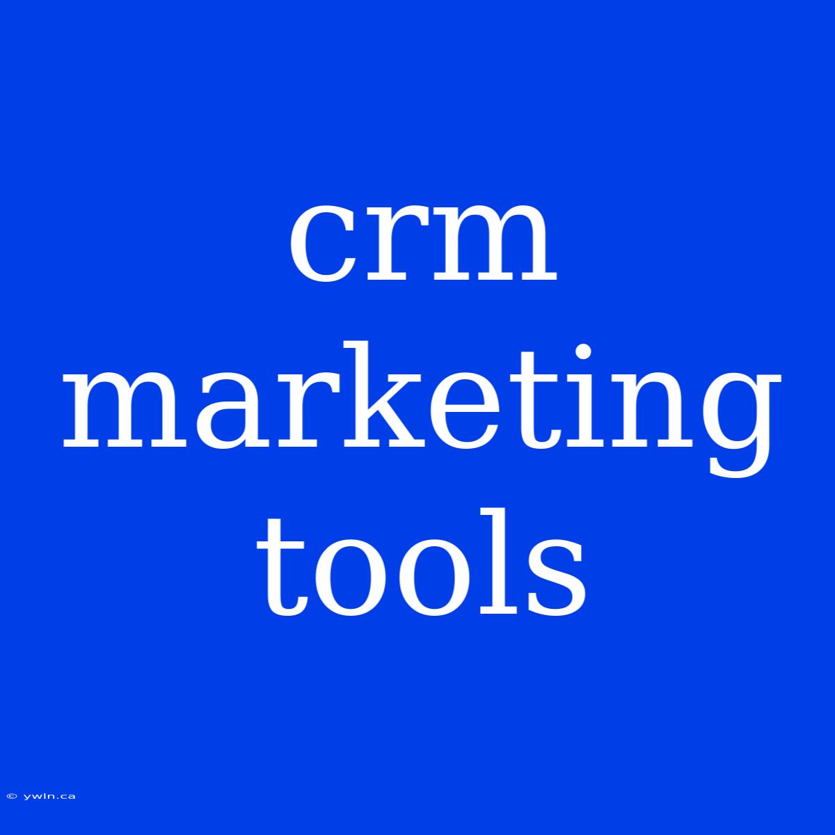 Crm Marketing Tools