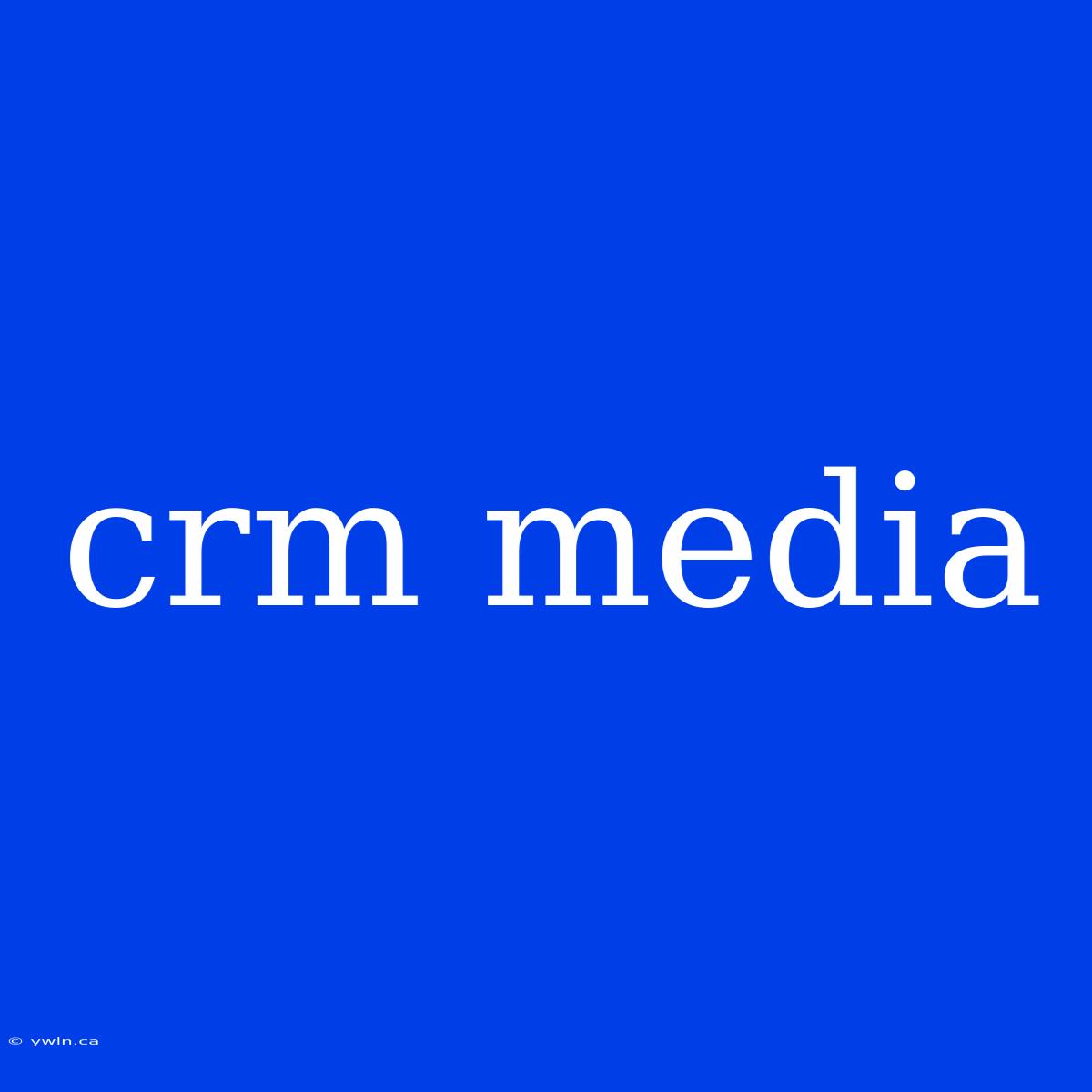 Crm Media