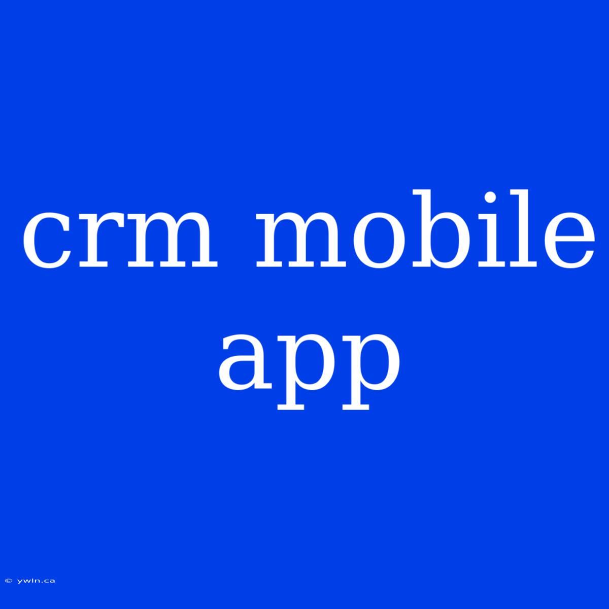 Crm Mobile App